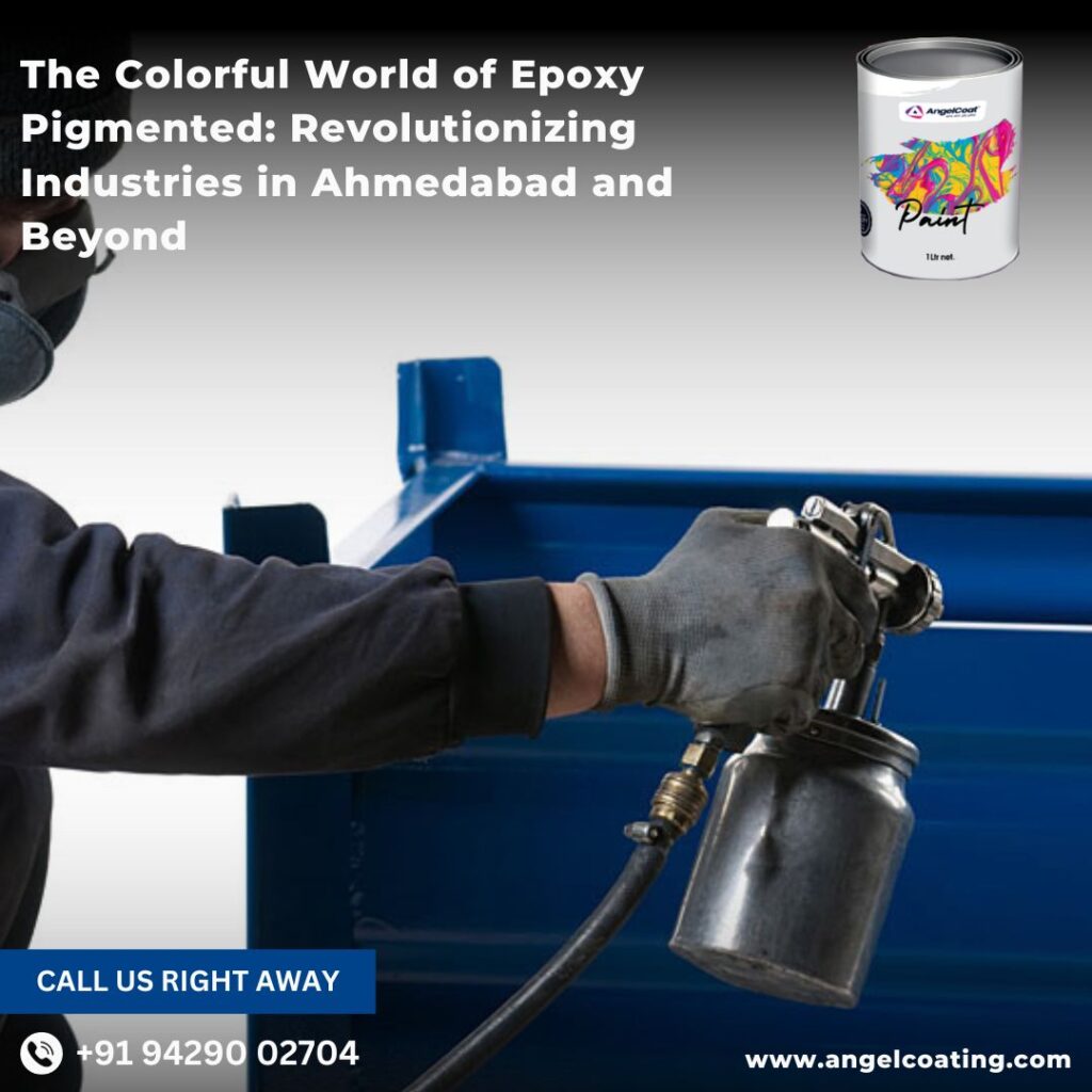 The Colorful World of Epoxy Pigmented Revolutionizing Industries in Ahmedabad and Beyond
