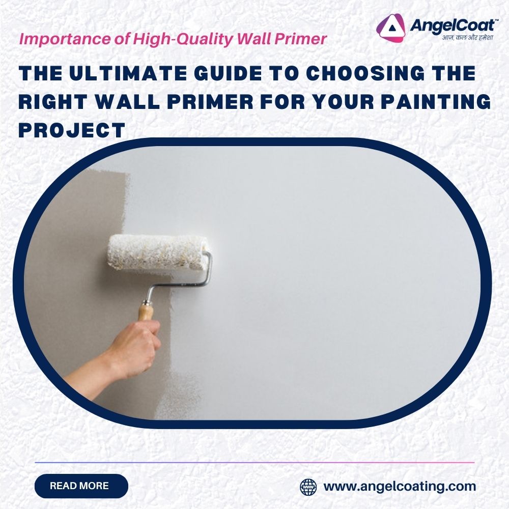 The Ultimate Guide to Choosing the Right Wall Primer for Your Painting Project - Angel Coating