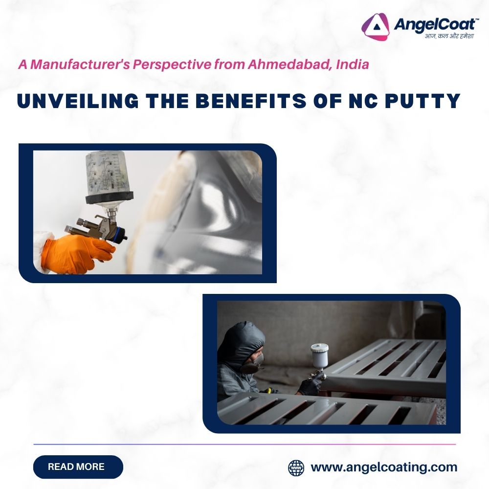 Unveiling the Benefits of NC Putty A Manufacturer's Perspective from Ahmedabad, India