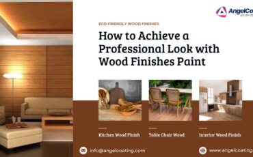 How to Achieve a Professional Look with Wood Finishes Paint - Angel Coating