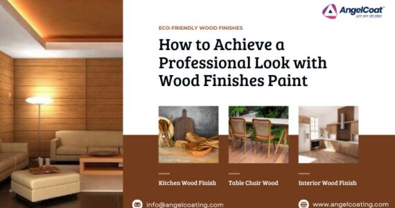 How to Achieve a Professional Look with Wood Finishes Paint - Angel Coating